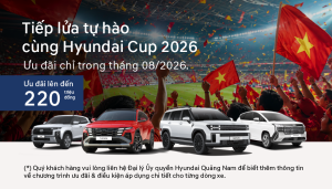 HYUNDAI THÀNH CÔNG TRIỂN KHAI CHƯƠNG TRÌNH ƯU ĐÃI THÁNG 8 – GIÁ TRỊ ƯU ĐÃI LÊN TỚI 220 TRIỆU ĐỒNG