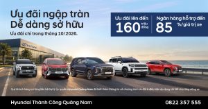 ƯU ĐÃI HYUNDAI THÁNG 10/2026 TẠI QUẢNG NAM – GIẢM ĐẾN 180 TRIỆU ĐỒNG